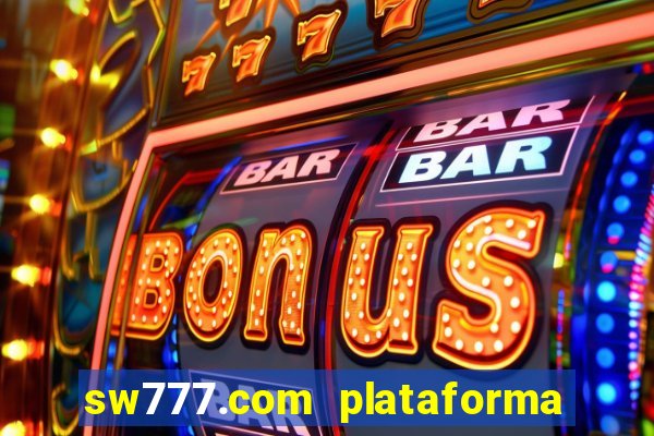 sw777.com plataforma cassino online